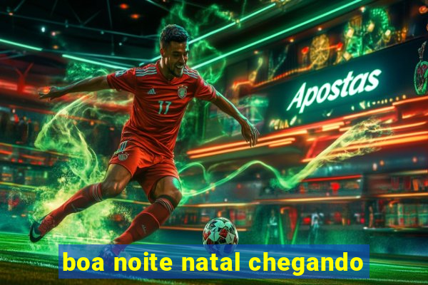 boa noite natal chegando